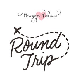 Maggie Holmes - Round Trip